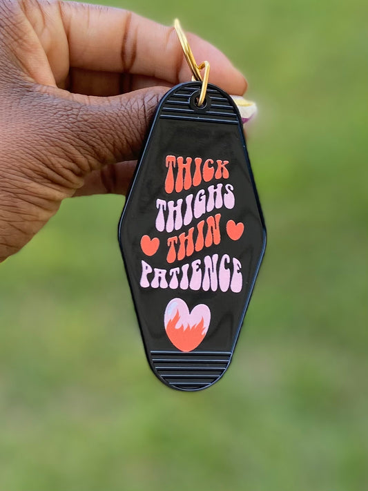 Thick Thighs Thin Patience keychain