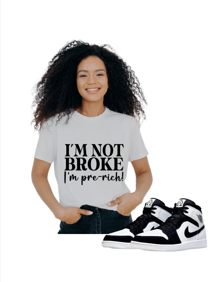 I’M NOT BROKE T-SHIRT